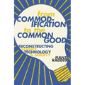From Commodification to the Common Good: Reconstructing Science, Technology, and Society