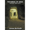 The Burial of Jesus: History & Faith