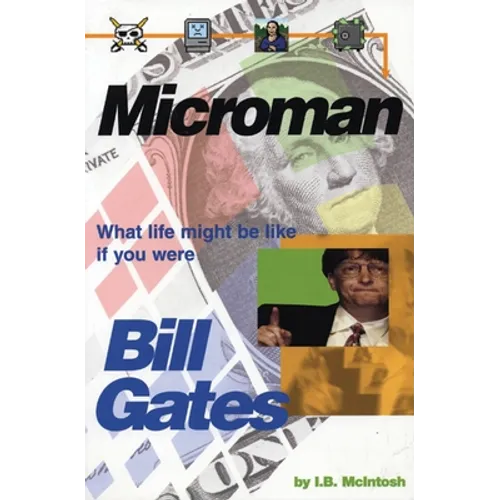 Microman: What Life Might Be Like If You Were Bill Gates