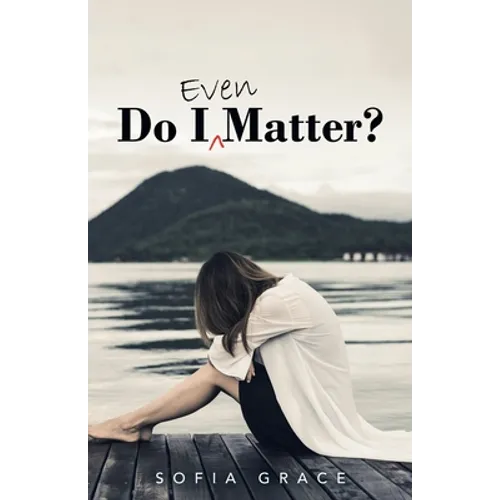 Do I Even Matter?