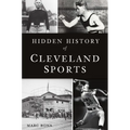Hidden History of Cleveland Sports