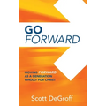 Go Forward - Moving Forward as a Generation Wholly for Christ