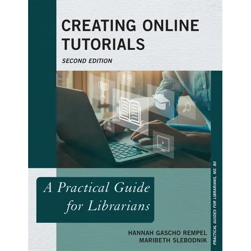 Creating Online Tutorials: A Practical Guide for Librarians