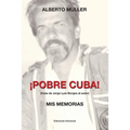 ¡POBRE CUBA (frase de Jorge Luis Borges al autor?. MIS MEMORIAS: ¡POBRE CUBA (frase de Jorge Luis Borges al autor?. MIS MEMORIAS
