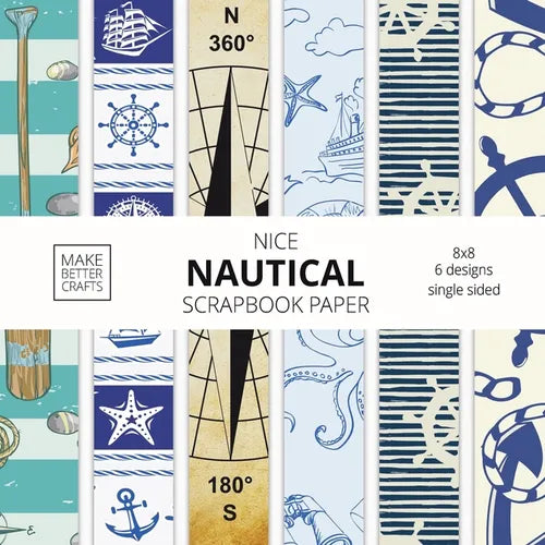 Nice Nautical Scrapbook Paper: 8x8 Nautical Art Designer Paper for Decorative Art, DIY Projects, Homemade Crafts, Cute Art Ideas For Any Crafting Proj