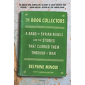 The Book Collectors: A Band of Syrian Rebels and the Stories That Carried Them Through a War