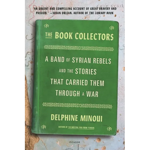 The Book Collectors: A Band of Syrian Rebels and the Stories That Carried Them Through a War