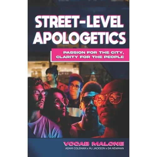 Street-Level Apologetics: Passion for the City, Clarity for the People