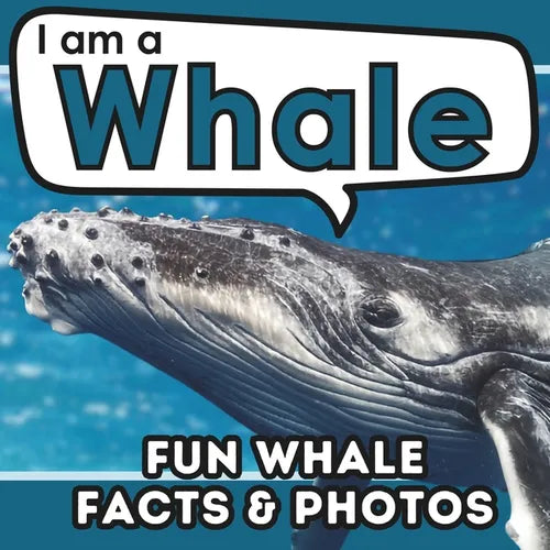 I am a Whale: A Children's Book with Fun and Educational Animal Facts with Real Photos!