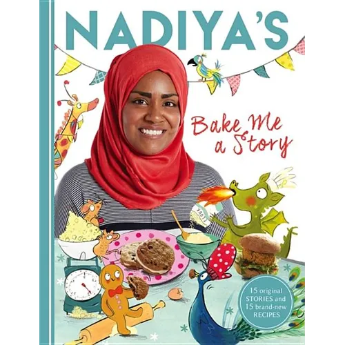 Nadiya's Bake Me a Story: Fifteen Stories and Recipes for Children