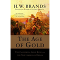 The Age of Gold: The California Gold Rush and the New American Dream