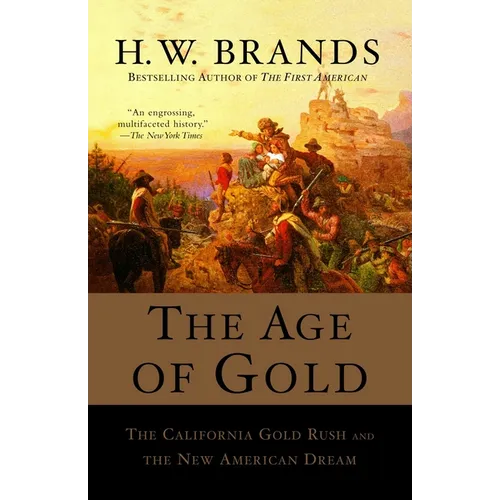 The Age of Gold: The California Gold Rush and the New American Dream