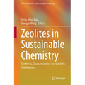 Zeolites in Sustainable Chemistry: Synthesis, Characterization and Catalytic Applications