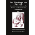Der Giftmörder von Bayreuth: Historische Kriminalfälle aus den Annalen des Oberfränkischen Schwurgerichts Band V