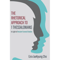 The Rhetorical Approach to 1 Thessalonians: In Light of Ancient Funeral Oration