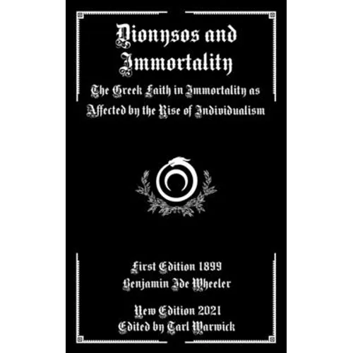 Dionysos and Immortality: The Greek Faith in Immortality as Affected by the Rise of Individualism