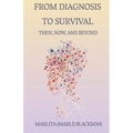 From Diagnosis to Survival Then, Now, and Beyond: A Journey of Faith, Humor, and Healing