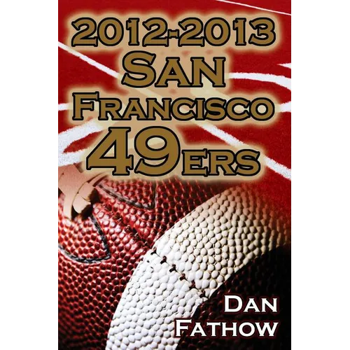 2012-2013 San Francisco 49ers - The Colin Kaepernick - Alex Smith Controversy & the Road to Super Bowl XLVII