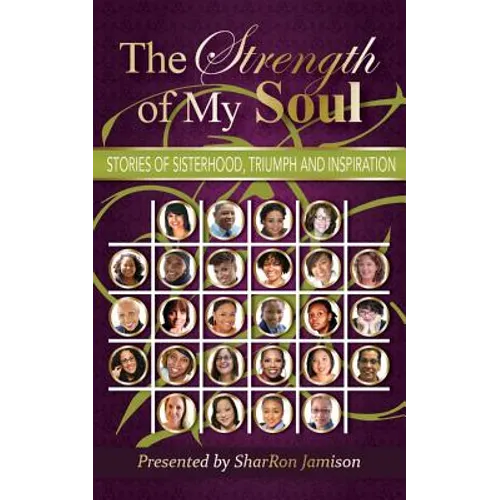 The Strength of My Soul: Stories of Sisterhood, Triumph and Inspiration