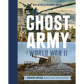 The Ghost Army of World War II: How One Top-Secret Unit Deceived the Enemy with Inflatable Tanks, Sound Effects, and Other Audacious Fakery (Updated E