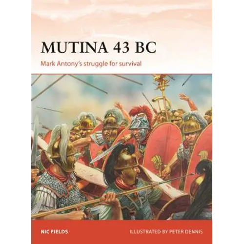 Mutina 43 BC: Mark Antony's Struggle for Survival