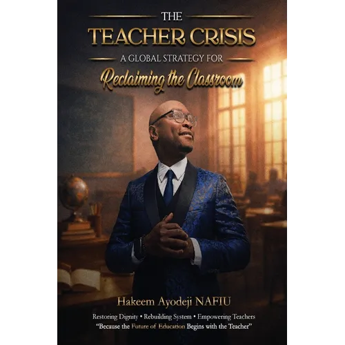The Teacher Crisis: A Global Strategy for Reclaiming the Classroom