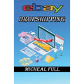 ebay Dropshipping: If you want to learn how to make easy money drop shipping eBay products then this is the book for you