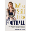 Do You Still Like Football: From Harley-Riding Rancher to Fashion Icon: A Journey of Courage and Reinvention
