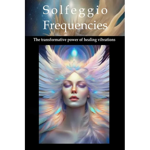 Solfeggio: Frequencies and their Hidden Magic