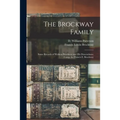The Brockway Family: Some Records of Wolston Brockway and His Descendants: Comp. for Francis E. Brockway