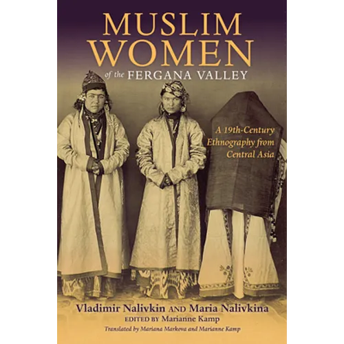 Muslim Women of the Fergana Valley: A 19th-Century Ethnography from Central Asia