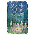 We Are Christ on Earth: The Visible Expression of Jesus in Space and Time