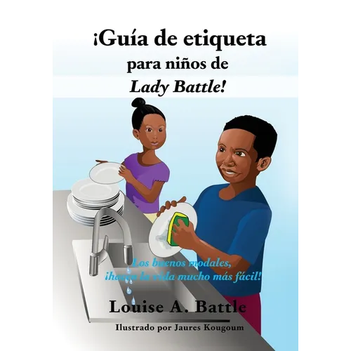 ¡Guía de etiqueta para niños de Lady Battle!: Los buenos modales, ¡hacen la vida mucho más fácil!