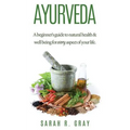 Ayurveda: A Beginner's Guide to Natural Health and Well-Being