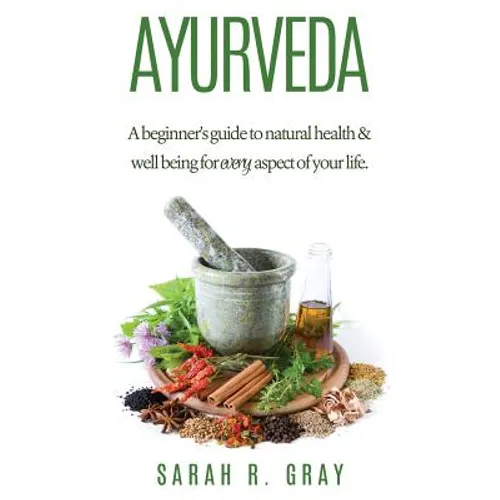 Ayurveda: A Beginner's Guide to Natural Health and Well-Being