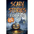 Scary Stories for Kids Age 9-12: Spooky, Short Ghost Tales and Mysterious Adventures for Campfires, Sleepovers, and Halloween Fun