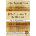 Jonah, Amos, and Hosea: The Faithfulness of God