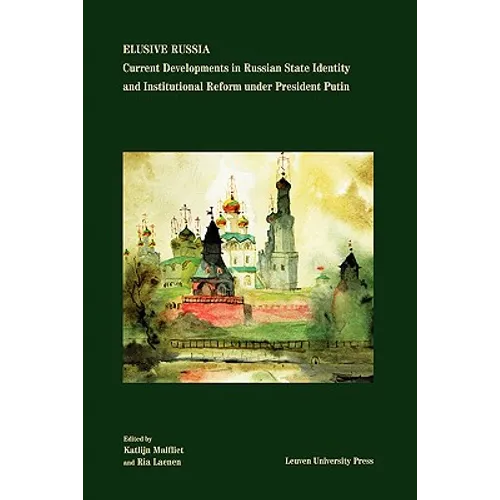 Elusive Russia: Current Developments in Russian State Identity and Institutional Reform Under President Putin - Paperback