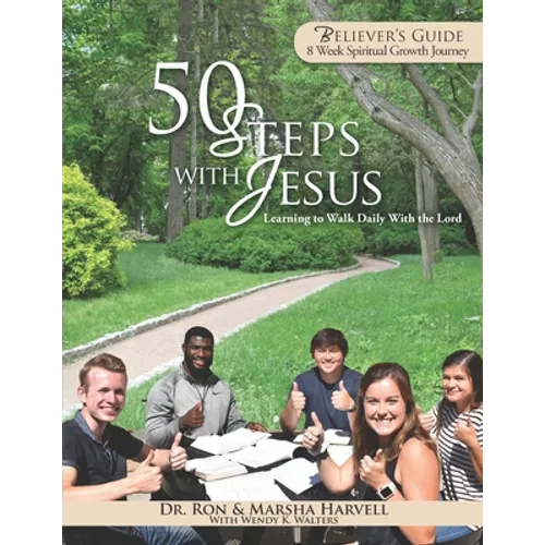 50 Steps With Jesus Believer's Guide: Learning to Walk Daily With the Lord: 8 Week Spiritual Growth Journey