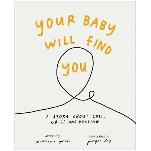 Your Baby Will Find You: A Story about Grief, Loss, and Healing