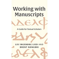 Working with Manuscripts: A Guide for Textual Scholars