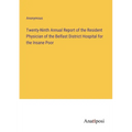 Twenty-Ninth Annual Report of the Resident Physician of the Belfast District Hospital for the Insane Poor