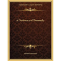 A Dictionary of Theosophy