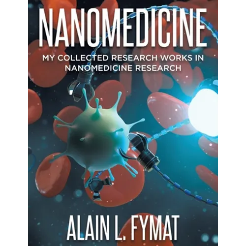 Nanomedicine: My Collected Research Works in Nanomedicine Research