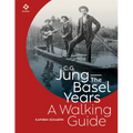 C.G. Jung - The Basel Years: A Walking Guide