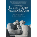Unmet Needs Never Go Away: A New Paradigm for Raising Our Children in the 21st Century
