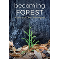 Becoming Forest: A Story of Deep Belonging