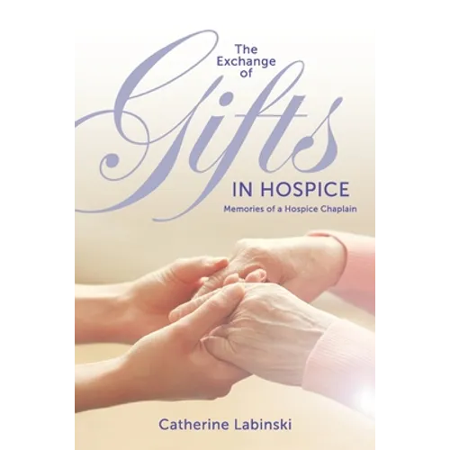The Exchange of Gifts in Hospice: Memories of a Hospice Chaplain