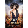 Apocalypse the Beginning: A Post-Apocalyptic Reverse Harem Romance