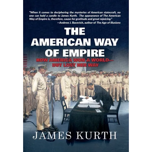 The American Way of Empire: How America Won a World but Lost Her Way